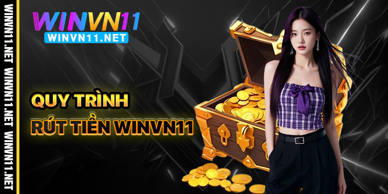 Quy trình rút tiền Winvn11