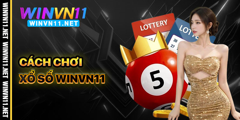 Cách Chơi Xổ Số Winvn11