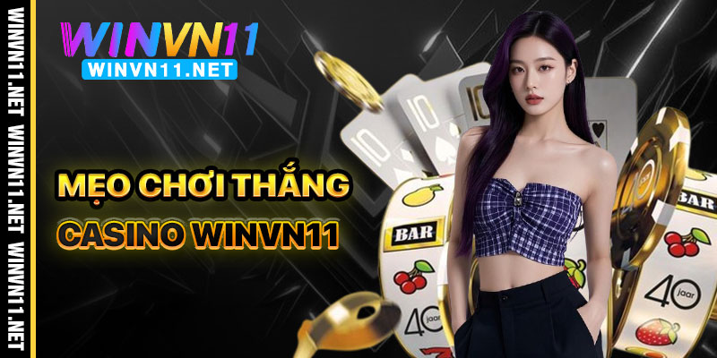 Mẹo Tăng Cơ Hội Thắng Casino Winvn11