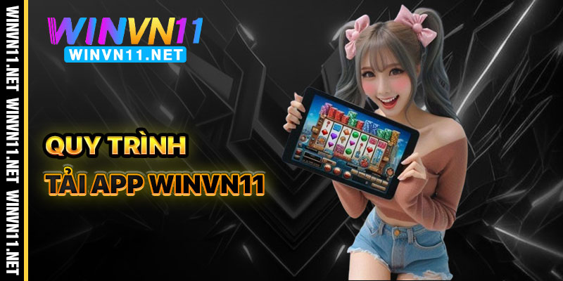 Quy Trình Tải App Winvn11