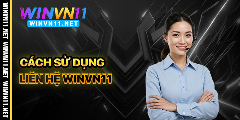 Cách Sử Dụng Dịch Vụ liên hệ Winvn11 Hiệu Quả