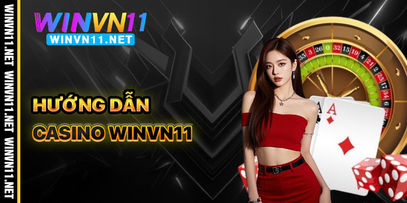 Hướng Dẫn Tham Gia Casino Winvn11