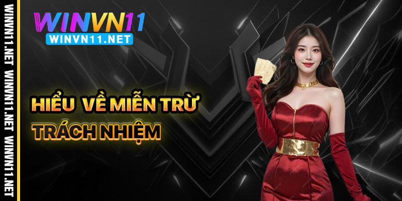 Hiểu Về Miễn Trừ Trách Nhiệm Winvn11