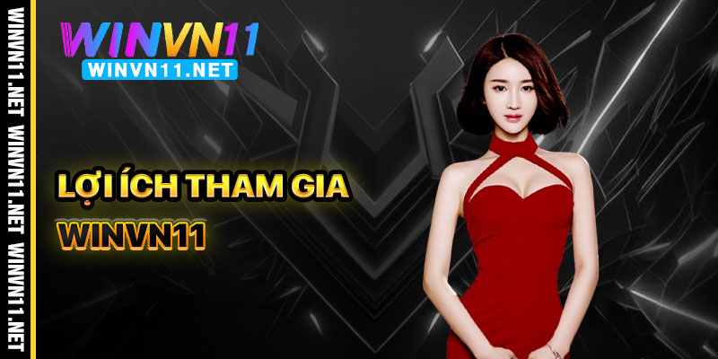 Lợi Ích Khi Tham Gia Giới Thiệu Winvn11