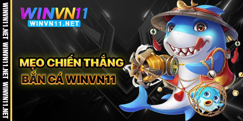Mẹo Chiến Thắng Trong Bắn Cá Winvn11